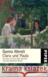 Clara und Paula : Das Leben von Clara Rilke-Westhoff und Paula Modersohn-Becker Wendt, Gunna   9783492246422 Piper - książka