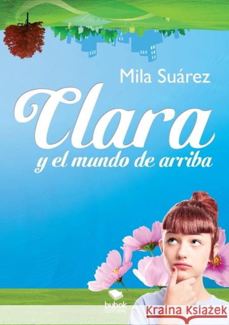 Clara y el Mundo de arriba Mila Suárez 9788468646602 Bubok Publishing S.L. - książka