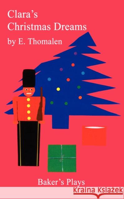 Clara's Christmas Dreams E. Thomalen 9780874402186 Baker's Plays - książka