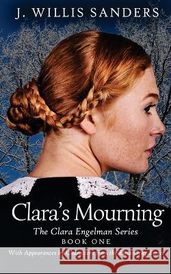 Clara\'s Mourning J. Willis Sanders 9781954763517 Buggs Island Books - książka