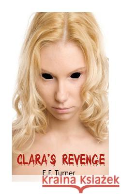 Clara's Revenge E. F. Turner 9781508695202 Createspace - książka