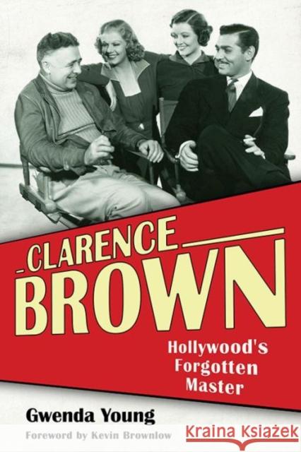 Clarence Brown: Hollywood's Forgotten Master Gwenda Young 9780813175959 University Press of Kentucky - książka