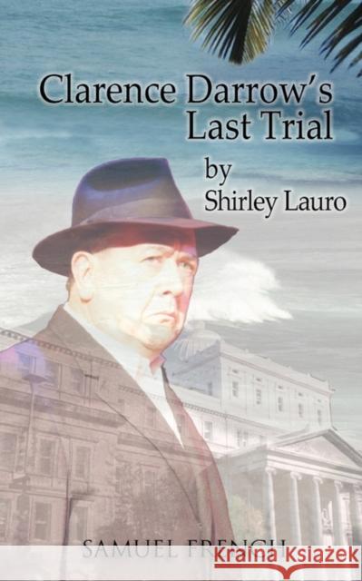 Clarence Darrow's Last Trial Shirley Lauro 9780573697067 Samuel French Trade - książka