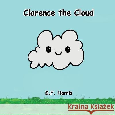 Clarence The Cloud S. F. Harris 9781958599006 Beautiful Day Books LLC - książka