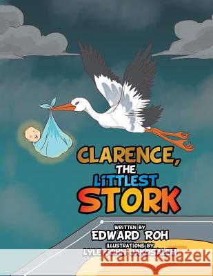 Clarence, the Littlest Stork Edward Roh 9781503563087 Xlibris Corporation - książka