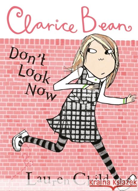 Clarice Bean, Don't Look Now Lauren Child 9781846165078 Hachette Children's Group - książka