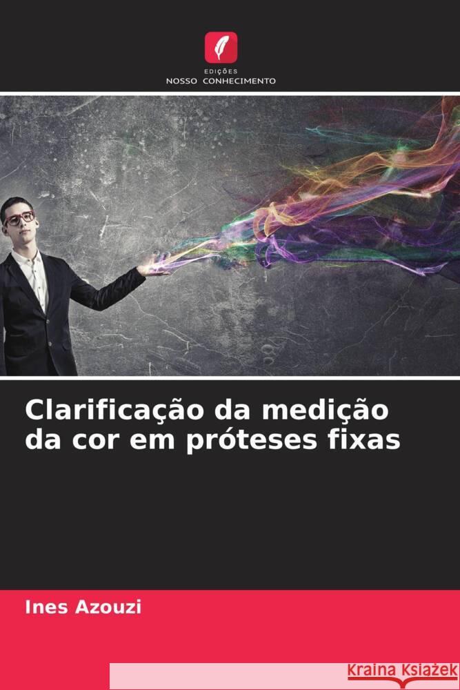 Clarifica??o da medi??o da cor em pr?teses fixas Ines Azouzi 9786206858980 Edicoes Nosso Conhecimento - książka