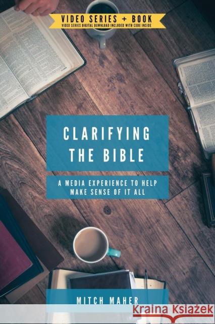 Clarifying the Bible: A Media Experience to Help Make Sense of It All Mitch Maher 9781632961471 Lucid Books - książka