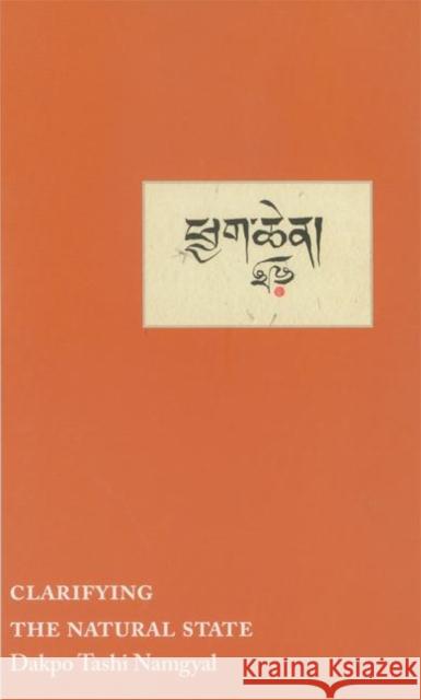 Clarifying the Natural State: A Principal Guidance Manual for Mahamudra Namgyal, Dakpo Tashi 9789627341451 Rangjung Yeshe Publications - książka