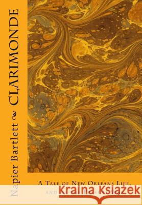 Clarimonde: A Tale of New Orleans Life, and of the Present War Napier Bartlett 9781511610322 Createspace Independent Publishing Platform - książka