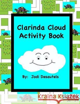 Clarinda Cloud Activity Book Jodi Desautels 9781490399010 Createspace Independent Publishing Platform - książka