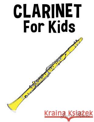 Clarinet for Kids: Christmas Carols, Classical Music, Nursery Rhymes, Traditional & Folk Songs! Javier Marco 9781499243482 Createspace - książka