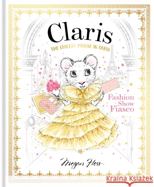 Claris: Fashion Show Fiasco: The Chicest Mouse in Paris Megan Hess 9781760502874 Hardie Grant Children's Publishing - książka