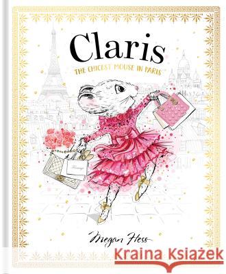 Claris: The Chicest Mouse in Paris Megan Hess 9781760502591 Hardie Grant Children's Publishing - książka