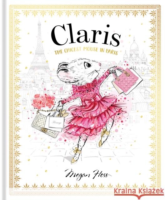 Claris: The Chicest Mouse in Paris: Claris #1 Megan Hess 9781761214851 Hardie Grant Children's Publishing - książka