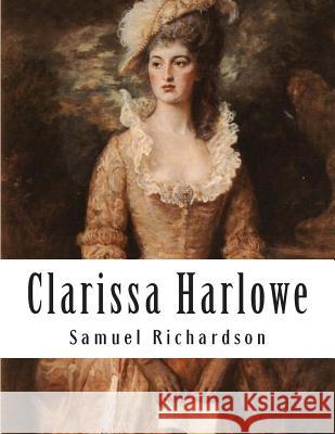 Clarissa Harlowe: Or The History Of A Young Lady Richardson, Samuel 9781500507459 Createspace - książka