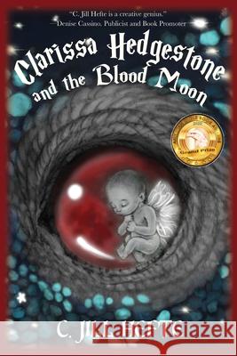 Clarissa Hedgestone and the Blood Moon C. Jill Hefte 9781732202313 Human Fairy Tale - książka