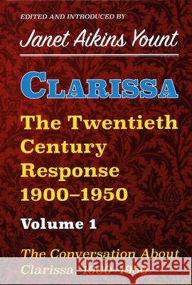 Clarissa: The Twentieth Century Response 1900-1950: Vol. 1. The Conversation About Clarissa, 1900-1950 Yount, Janet Aikins 9781912224500 Edward Everett Root - książka