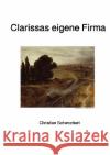 Clarissas eigene Firma Schwochert, Christian 9783746737546 epubli