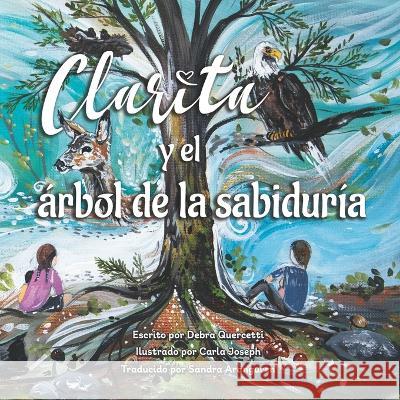 Clarita y el árbol de la sabiduría Debra Quercetti, Carla Joseph, Sandra Aranguren 9781998816132 Miriam Laundry Publishing - książka