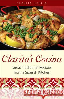 Clarita's Cocina: Great Traditional Recipes From A Spanish Kitchen Clarita Garcia 9780942084757 Seaside Publishing - książka