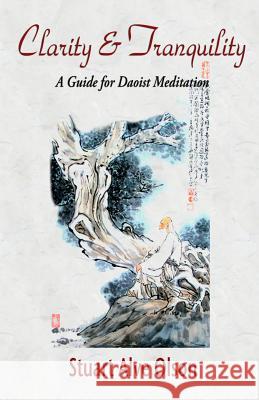 Clarity and Tranquility: A Guide for Daoist Meditation Stuart Alve Olson Patrick D. Gross 9781512087963 Createspace - książka