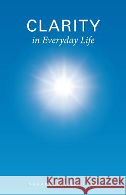 Clarity in Everyday Life Balanced View Team 9780984729692 Balanced View - książka
