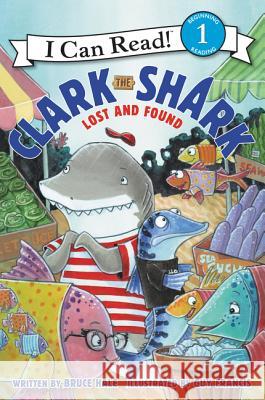 Clark the Shark: Lost and Found Bruce Hale Guy Francis 9780062279101 HarperCollins - książka