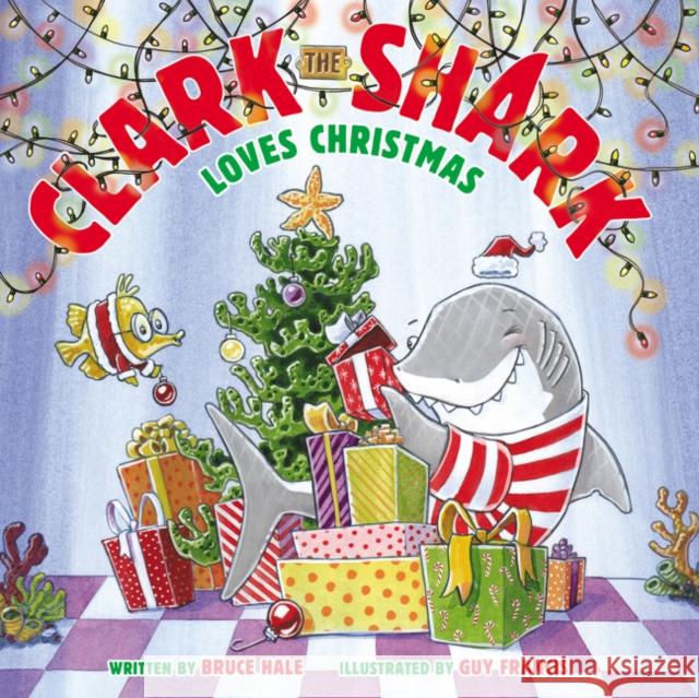 Clark the Shark Loves Christmas: A Christmas Holiday Book for Kids Hale, Bruce 9780062374523 HarperCollins - książka