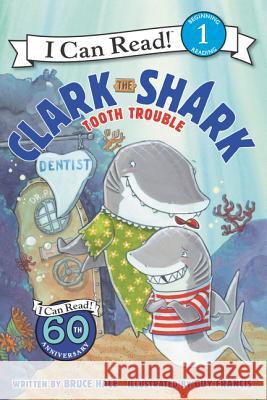 Clark the Shark: Tooth Trouble Bruce Hale Guy Francis 9780062279064 HarperCollins - książka