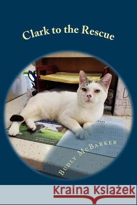 Clark to the Rescue: A PAWS Story McBarker, Budly 9781727252507 Createspace Independent Publishing Platform - książka