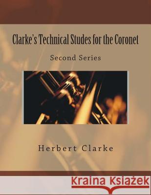 Clarke's Technical Studes for the Coronet: Second Series Herbert L. Clarke Paul M. Fleury 9781511494120 Createspace - książka