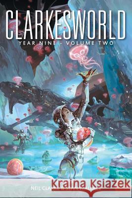 Clarkesworld Year Nine: Volume Two Neil Clarke Sean Wallace 9781642360028 Wyrm Publishing - książka