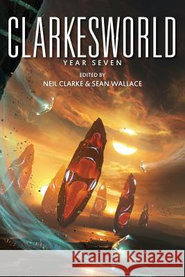 Clarkesworld: Year Seven Neil Clarke Sean Wallace Aliette d 9781890464479 Wyrm Publishing - książka