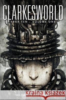 Clarkesworld Year Ten: Volume One Sean Wallace Neil Clarke 9781642360202 Wyrm Publishing - książka