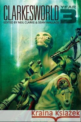 Clarkesworld: Year Three Neil Clarke Sean Wallace 9781890464202 Wyrm Publishing - książka