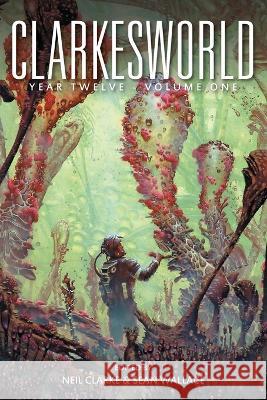 Clarkesworld Year Twelve: Volume One Neil Clarke Sean Wallace  9781642360899 Wyrm Publishing - książka