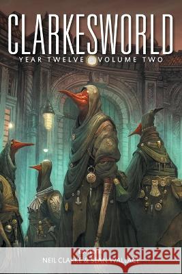 Clarkesworld Year Twelve: Volume Two Neil Clarke Sean Wallace  9781642360912 Wyrm Publishing - książka