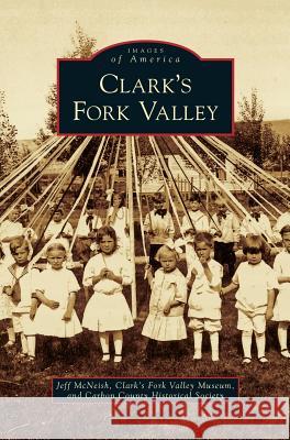 Clark's Fork Valley Jeff McNeish, Clark's Fork Valley Museum, Carbon County Historical Society 9781531654108 Arcadia Publishing Library Editions - książka