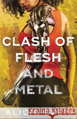 Clash of Flesh and Metal Alicia Ellis 9781939452566 Figmented Ink - książka