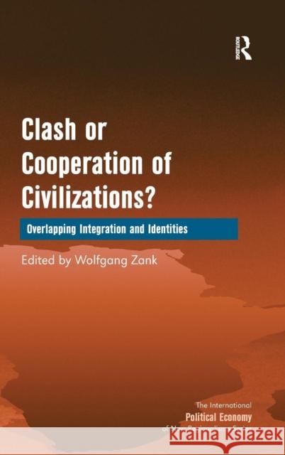 Clash or Cooperation of Civilizations?: Overlapping Integration and Identities Zank, Wolfgang 9780754674078 Ashgate Publishing Limited - książka