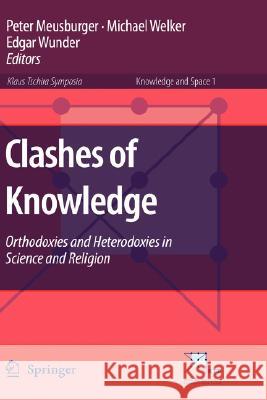 Clashes of Knowledge: Orthodoxies and Heterodoxies in Science and Religion Meusburger, Peter 9781402055546 Springer London - książka