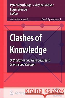 Clashes of Knowledge: Orthodoxies and Heterodoxies in Science and Religion Meusburger, Peter 9789048173921 Springer - książka