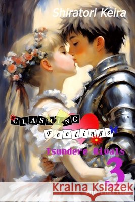 Clashing Feelings Volume 3: Tsundere Rivals Shiratori Keira 9798320036885 Independently Published - książka