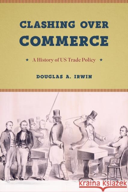 Clashing Over Commerce: A History of US Trade Policy Douglas a. Irwin 9780226398969 University of Chicago Press - książka