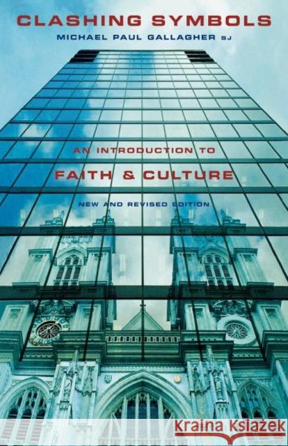 Clashing Symbols: An Introduction to Faith and Culture Michael Paul Gallagher 9780232525113 DARTON,LONGMAN & TODD LTD - książka