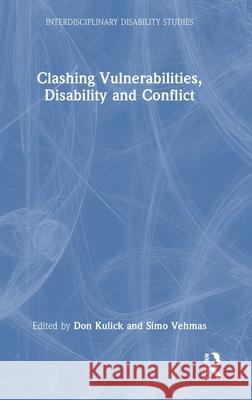 Clashing Vulnerabilities, Disability and Conflict Don Kulick Simo Vehmas 9781032774787 Routledge - książka