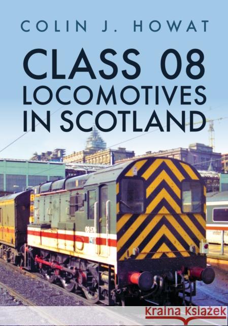 Class 08 Locomotives in Scotland Colin J. Howat 9781398105607 Amberley Publishing - książka