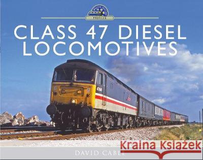 Class 47 Diesel Locomotives David Cable 9781473864450 Pen & Sword Books - książka