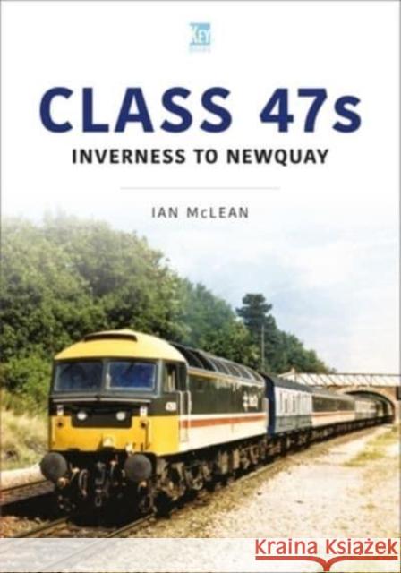 Class 47s: Inverness to Newquay 1987-88 Ian McLean 9781802822625 Key Publishing Ltd - książka